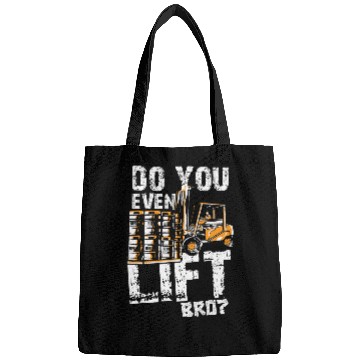 Discover Do You Even Lift Bro Forklift Operator Forklift Driver Bags