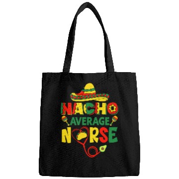 Discover Mexican Cinco De Mayo Nursing Student Nacho Average nurses Bags