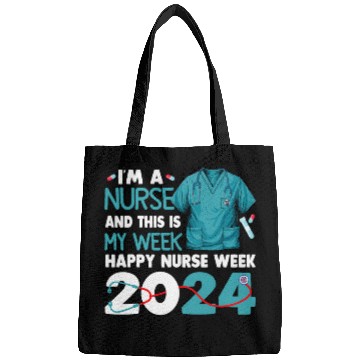 Discover I Am nurses And This Is My Week Happy nurses Week 2024 Bags