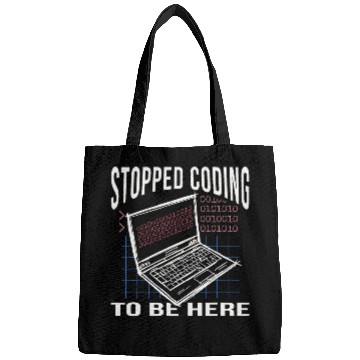 Discover Stopped Coding To Be Here Computer Scientist Computer Nerd Coder Bags