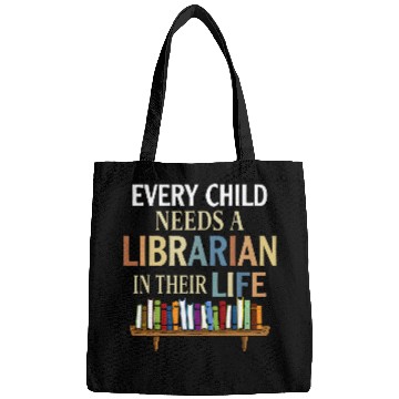 Discover Every Child Needs A Librarian In Their Life Bags