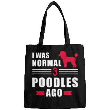 Discover Poodles I was normal 3 Poodles ago Poodle dog Bags