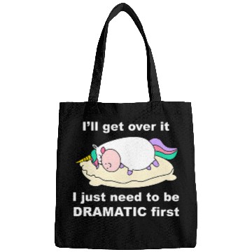 Discover Funny Unicorns Ill get over it just need to be dramatic firs Bags