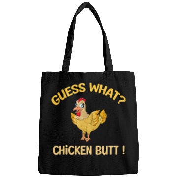 Discover guess what chicken butt dadsiblings friends Bags