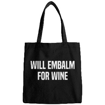 Discover Will Embalm For Wines Mortuary Science Student Mortician Bags