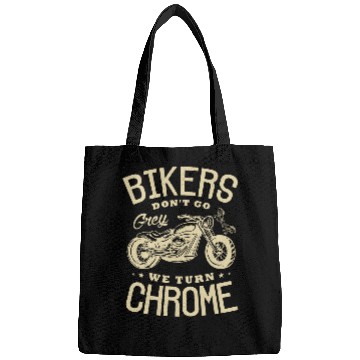 Discover Bikers dont go grey we turn chrome Motorcycle Biker Fan Bags