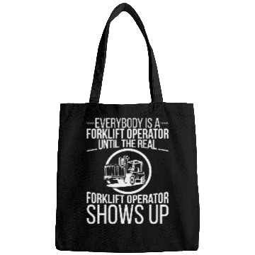 Discover Everybody Is A Forklift Operator Forklift Driver Bags