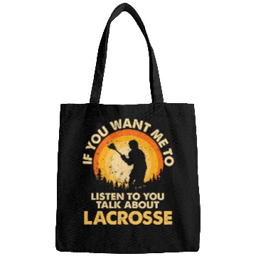 Discover Sport Lacrosse Gift If You Want Me To Listen Talk About Lacrosse Bags