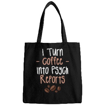 Discover I Turn Coffee Into Psych Reports Psychologist Psychologists Bags