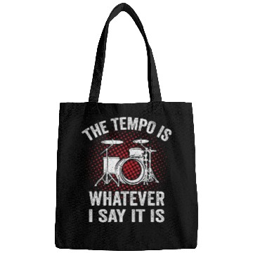 Discover Funny Drummer The Tempo Is What I Say It Is Drummer Funny Music Design Bags