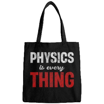Discover Physics Is Every Thing Science Astrophysicist Scientist Bags