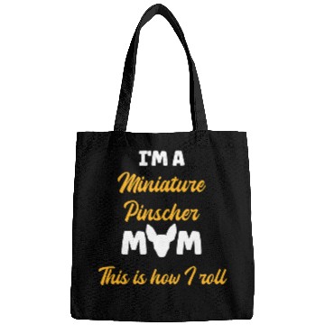 Discover Miniature Pinscher Pet Im A Miniature Pinscher Mom This Is How I Roll Bags