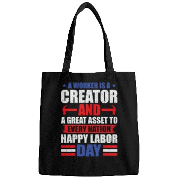 Discover a worker is creator t labor day graphic plus size Bags