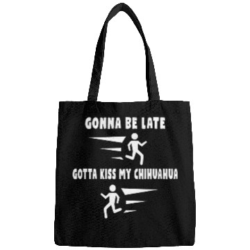 Discover Chihuahua Pet owner present for those who are always late Bags