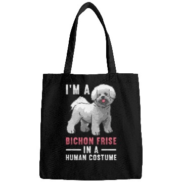 Discover Bichon Pet Frise Im A Bichon Frise In A Human Costume Bichon Frise Bags