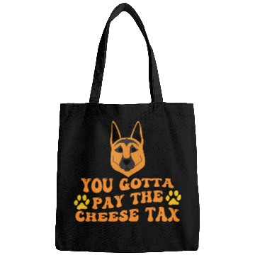Discover German Shepherd Pet You Gotta Pay the Cheese Tax Funny Bags