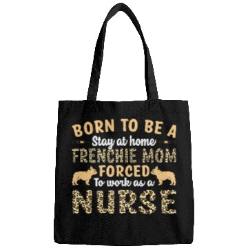 Discover French Bulldog Pet Frenchie Dog nurses French Bulldog Frenchie Mom Nurses Appreciation Lifes Bags