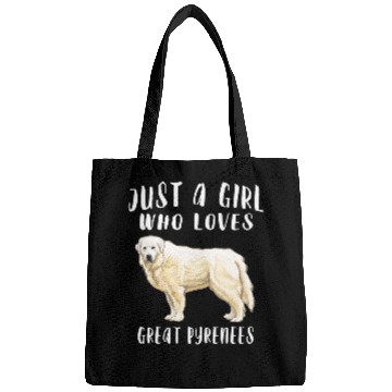 Discover Pyrenees Pet Im Just A Girl Who Loves Great Pyrenees Bags