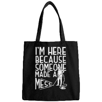 Discover School Custodian Janitor Im Here Because Someone Made A Bags