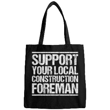 Discover Construction Site Support Your Local Construction Foreman Bags