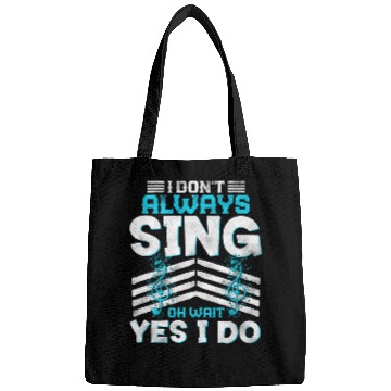 Discover I Dont Always Sing Funny Music Artist Singer Saying Bags