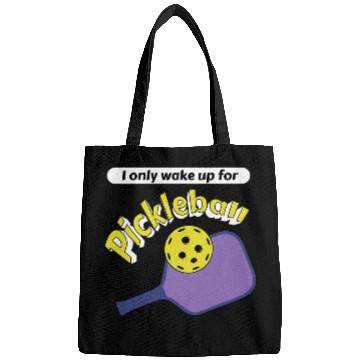 Discover Sport Pickleball I only wake up for Pickleball Paddle Funny Pickle Ball Joke Bags