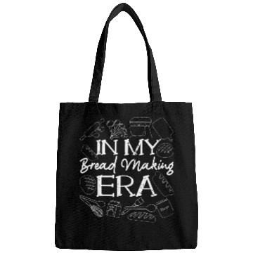 Discover In My Bread Making Era Bread Baking Sourdough Enthusiast Bags