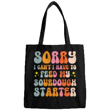 Discover Sorry I Cant I Have To Feed My Sourdough Starter 5 Bags