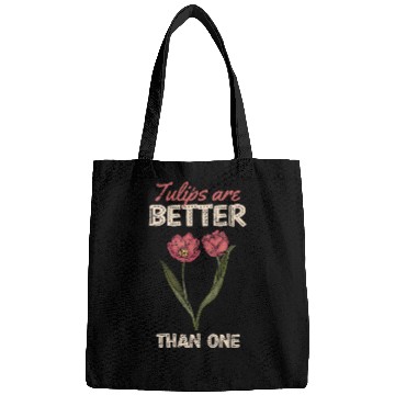 Discover Tulip Are Better Than One Floral Florist Flower Lover Bags