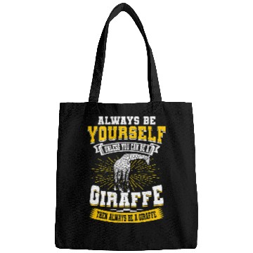 Discover Giraffe Pet Always be yourself unless you can be a Giraffes Bags