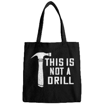 Discover Woodworking This Is Not A Drill Hammer Carpenter Woodworker Bags