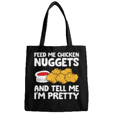 Discover Chicken Pet Feed Me Chicken Nuggets And Tell Me Im Pretty Bags