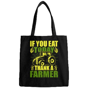Discover Funny farmer If you eat today thank a farmer appreciation Bags