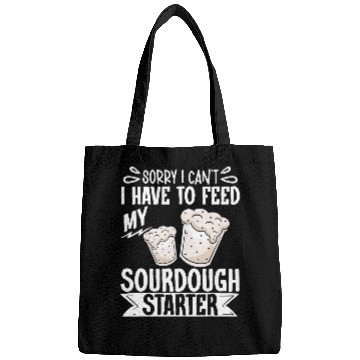 Discover Sorry I Cant I Have To Feed My Sourdough Starter 11 Bags
