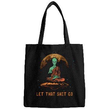 Discover Aliens UFO Let That Shit Go Funny Alien Buddha Gift Idea Bags