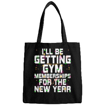 Discover Ill Be Getting Gym Memberships Happy New Year Workout NYE 21 Bags