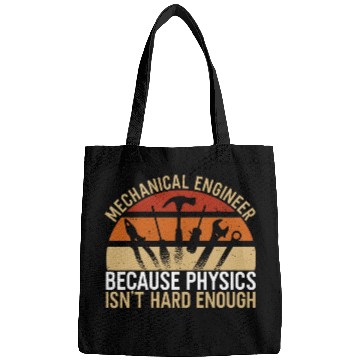 Discover Mechanical Engineer Because Physics Isnt Hard Mechanic Bags