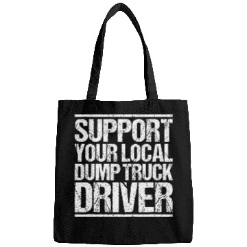 Discover Construction Worker Support Your Local Dump Truck Driver Bags