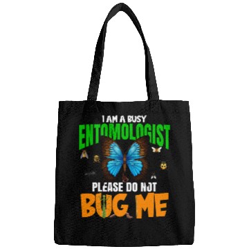 Discover A Busy Entomologist Please Do Not Bug Me Insect Bug Lover Bags
