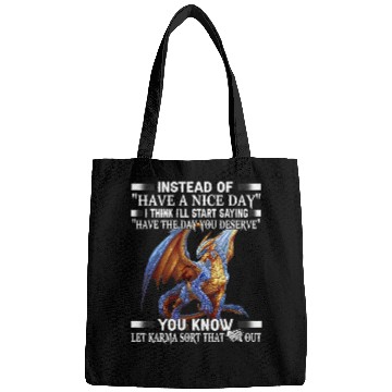 Discover Dragon Pet Instead of have a nice day Bags