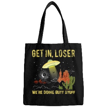 Discover Aliens UFO Get In Loser Were Doing Butt Stuff Retro UFO Alien Lover Bags