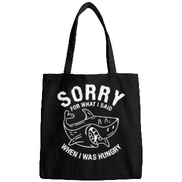 Discover Shark Pet Sorry For What I Said When I Was Hungry For A Bags