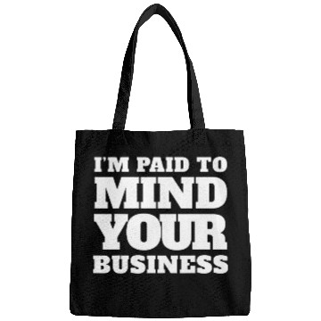 Discover Im paid to MIND YOUR BUSINESS Funny Journalist 21 Bags