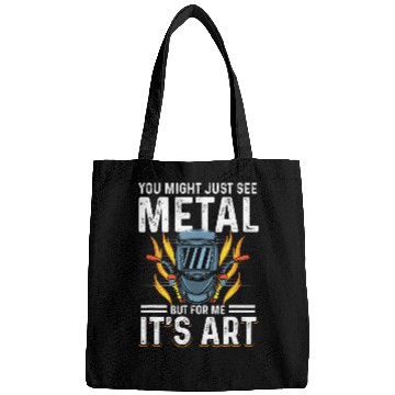 Discover Welder Job Mens You Might Just See Metal But For Me Its Art 2Metal Welding Bags