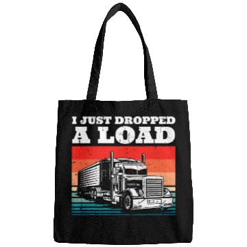 Discover vintages Cool Semi Truck Truck Driver I Just Dropped A Load Bags