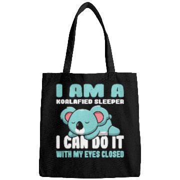 Discover Koala Pet Im a Koalafied sleeper I can do it with my Eyes closed Bags