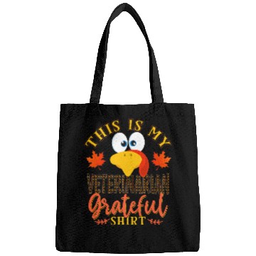 Discover Veterinarian Job Thanksgiving Turkey This Is My Veterinarian Grateful Bags
