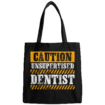 Discover dentists Job Funny Working Job Proud Caution Unsupervised dentists Bags