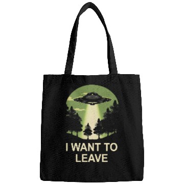 Discover Aliens UFO I want to leave ufo alien abduction Bags
