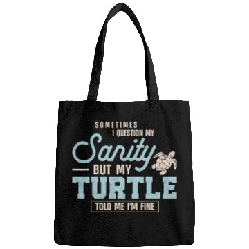 Discover Turtle Pet Tortoise Sometimes I Question My Sanity But My Bags